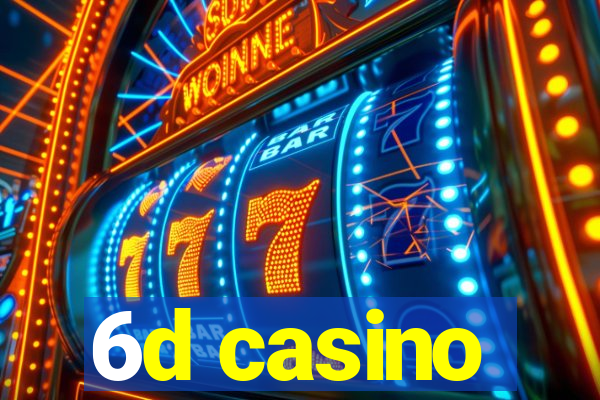 6d casino